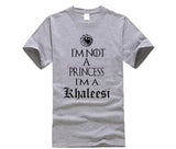 I'm Not A Princess I'm A Khaleesi T Shirt